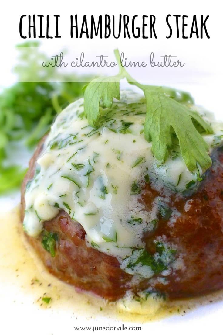 Easy Chili Hamburger Steak & Cilantro Lime Butter Look at that creamy cilantro lime butter melting on top of a homemade chili hamburger steak! This cilantro butter is so easy to make at home!